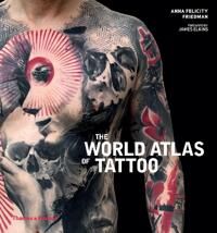 The World Atlas Of Tattoo Av Anna Felicity Friedman