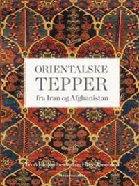 Orientalske Tepper Fra Iran Og Afghanistan Av Hege Jacobsen, Trond Johannessen