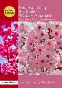 Understanding The Steiner Waldorf Approach Av Janni (Early Years Consultant International Lecturer And Trainer Uk) Nicol, Jill (University Of Plymouth