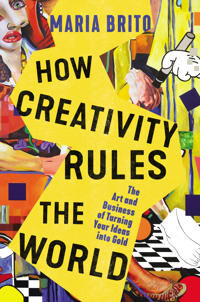 How Creativity Rules The World Av Maria Brito