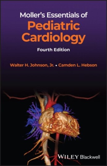 Moller'S Essentials Of Pediatric Cardiology Av Walter H. (University Of Alabama At Birmingham Usa) Johnson, Camden L. Hebson