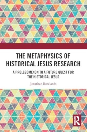 The Metaphysics of Historical Jesus Research A Prolegomenon to a Future Quest for the Historical Jesus The Metaphysics of Historical Jesus Research A Prolegomenon to a Future Quest for the Historical Jesus
