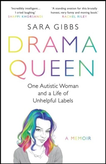 Drama Queen: One Autistic Woman And A Life Of Unhelpful Labels Av Sara Gibbs Drama Queen: One Autistic Woman And A Life Of Unhelpful Labels Av Sara Gibbs