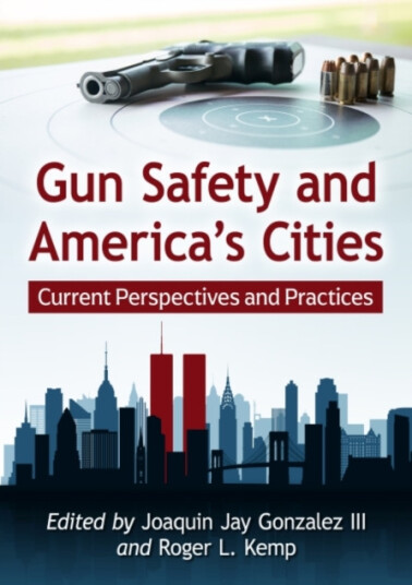 Gun Safety and America's Cities  Current Perspectives and Practices