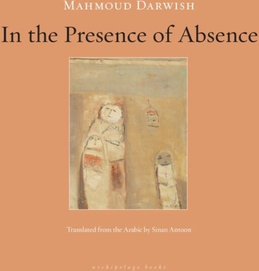 In The Presence Of Absence Av Mahmoud Darwish