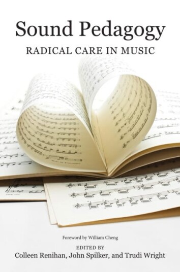 Sound Pedagogy Radical Care in Music
