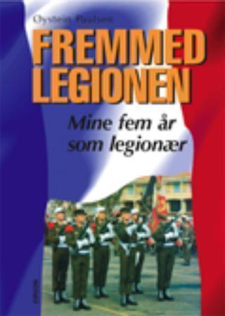 Fremmedlegionen: mine fem år som legionær Innbundet Pent brukt bok