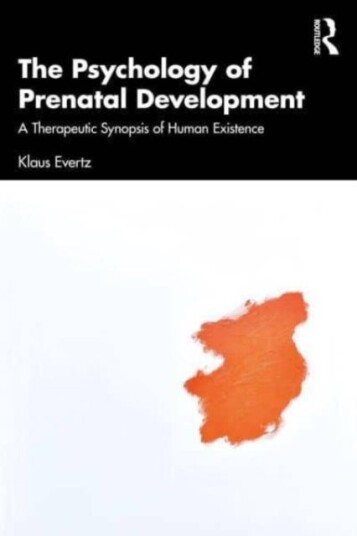 The Psychology of Prenatal Development A Therapeutic Synopsis of Human Existence