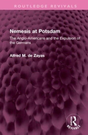 Nemesis at Potsdam  The AngloAmericans and the Expulsion of the Germans