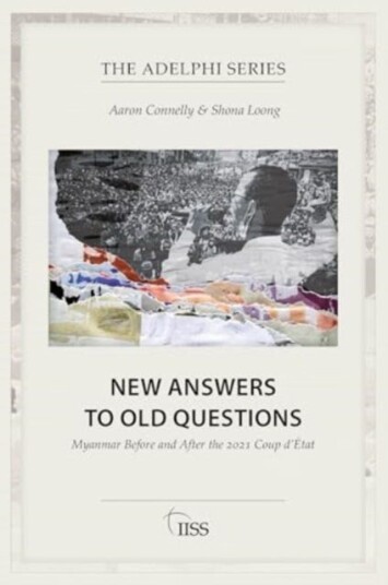 New Answers to Old Questions Myanmar Before and After the 2021 Coup d’Etat