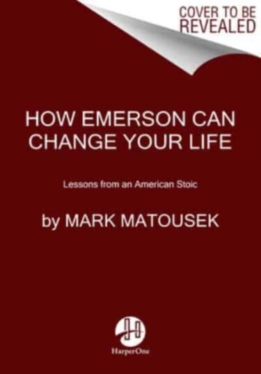 Lessons from an American Stoic How Emerson Can Change Your Life Lessons from an American Stoic How Emerson Can Change Your Life