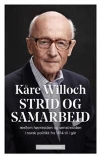 Kåre Willoch Strid og samarbeid i Norsk Politikk 1814-2021 Innbundet