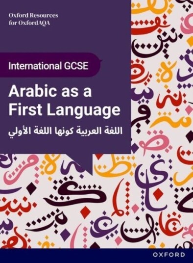 OxfordAQA International GCSE Arabic First Language (9267): Student Book OxfordAQA International GCSE Arabic First Language (9267): Student Book