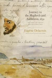 Journey To The Maghreb And Andalusia, 1832 Av Eugene Delacroix