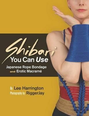 Shibari You Can Use Japanese Rope Bondage and Erotic Macrame