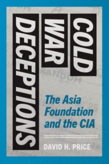 Cold War Deceptions  The Asia Foundation and the CIA