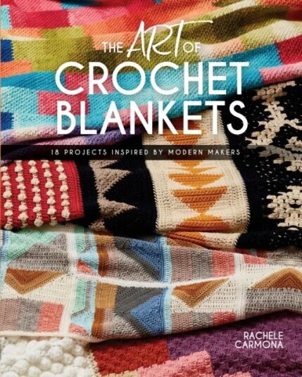 The Art Of Crochet Blankets Av Rachele Carmona The Art Of Crochet Blankets Av Rachele Carmona