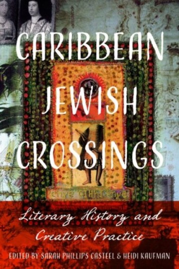 Caribbean Jewish Crossings Literary History and Creative Practice