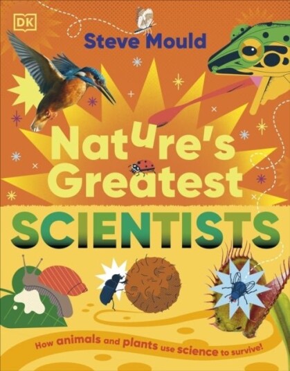 Nature’s Greatest Scientists Nature’s Greatest Scientists