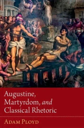 Augustine, Martyrdom, And Classical Rhetoric Av Adam (Vice Principal Vice Principal Wesley House Cambridge) Ployd
