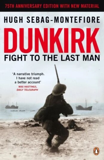 Dunkirk Av Hugh Sebag-Montefiore