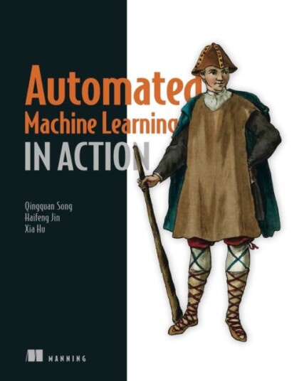 Automated Machine Learning In Action Av Qingquan Song, Haifeng Jin, Xia Hu