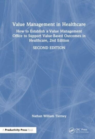Value Management in Healthcare How to Establish a Value Management Office to Support ValueBased Outcomes in Healthcare