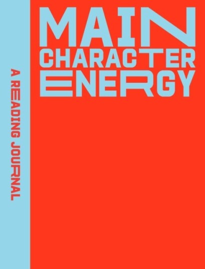 A Reading Journal: Main Character Energy A Reading Journal: Main Character Energy