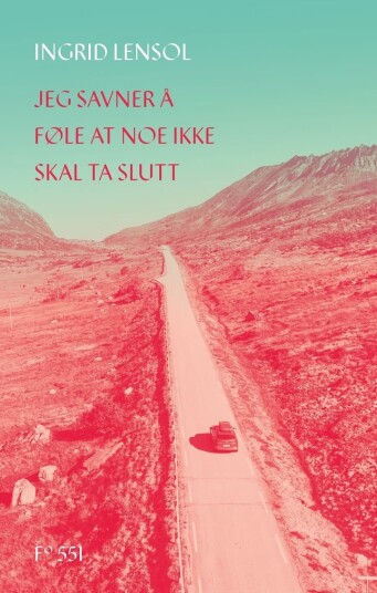 Jeg savner å føle at noe ikke skal ta slutt Jeg savner å føle at noe ikke skal ta slutt