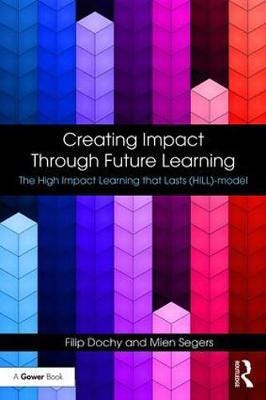 Creating Impact Through Future Learning The High Impact Learning that Lasts (HILL) Model