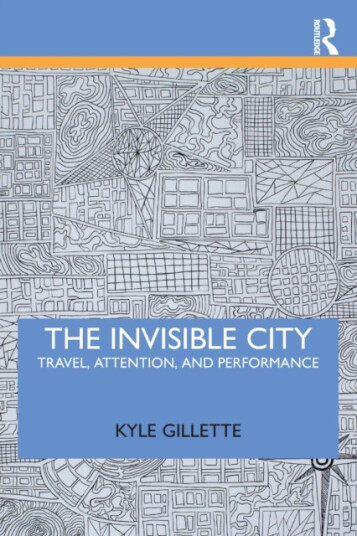 The Invisible City  Travel, Attention, and Performance