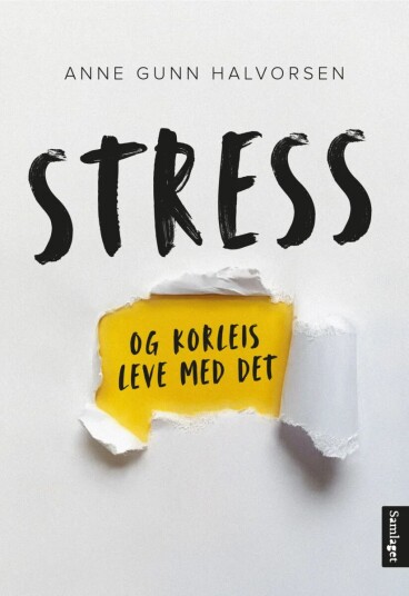 Stress og korleis leve med det av Anne Gunn Halvorsen - Livssyn og selvutvikling Stress og korleis leve med det av Anne Gunn Halvorsen - Livssyn og selvutvikling
