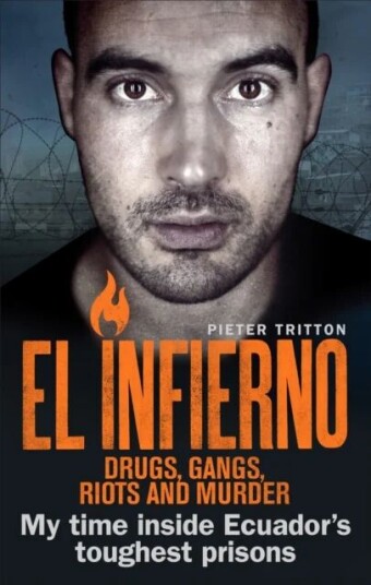 El Infierno: Drugs, Gangs, Riots And Murder Av Pieter Tritton El Infierno: Drugs, Gangs, Riots And Murder Av Pieter Tritton