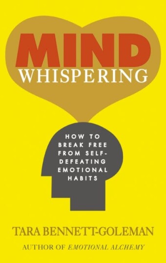 Mind Whispering How to break free from selfdefeating emotional habits