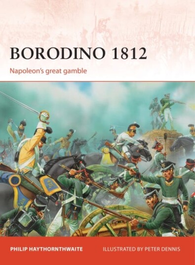 Borodino 1812 Napoleon’s great gamble Borodino 1812 Napoleon’s great gamble