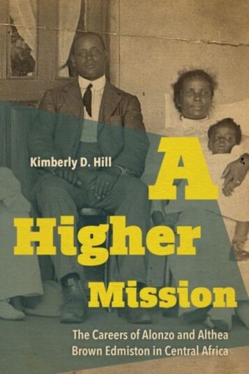 A Higher Mission The Careers of Alonzo and Althea Brown Edmiston in Central Africa