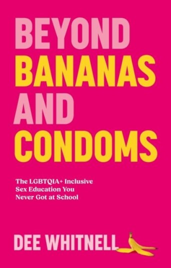 Beyond Bananas and Condoms  The LGBTQIA+ Inclusive Sex Education You Never Got at School