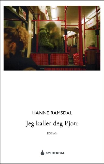 Jeg Kaller Deg Pjotr Av Hanne Ramsdal