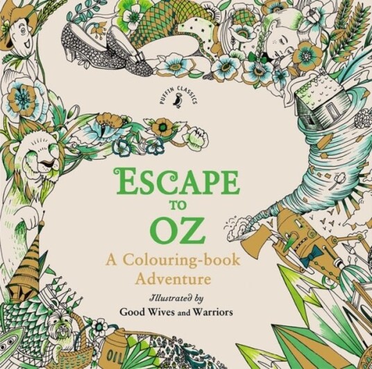 Escape to Oz: A Colouring Book Adventure Escape to Oz: A Colouring Book Adventure