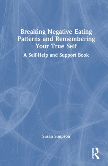 Breaking Negative Eating Patterns and Remembering Your True Self Breaking Negative Eating Patterns and Remembering Your True Self