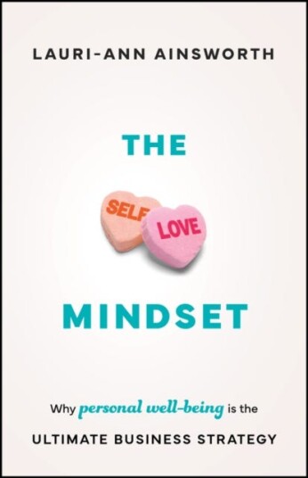 The SelfLove Mindset  Why Personal Wellbeing is the Ultimate Business Strategy