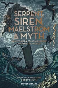 Serpent, Siren, Maelstrom & Myth Av Gerry Smyth Serpent, Siren, Maelstrom & Myth Av Gerry Smyth
