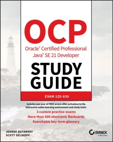 OCP Oracle Certified Professional Java SE 21 Developer Study Guide OCP Oracle Certified Professional Java SE 21 Developer Study Guide