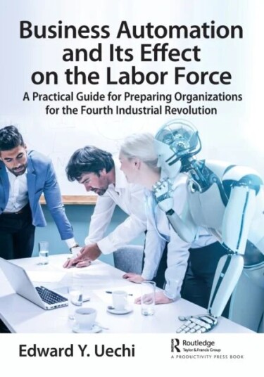 Business Automation And Its Effect On The Labor Force Av Edward Uechi