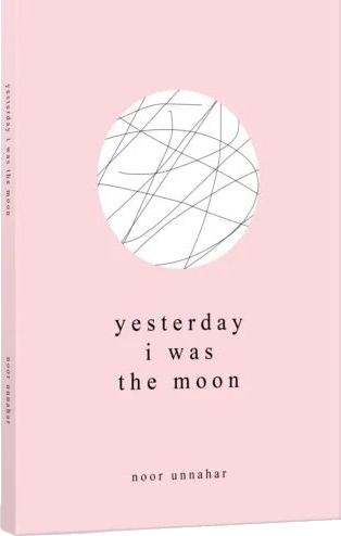 Yesterday I Was The Moon Av Noor Unnahar