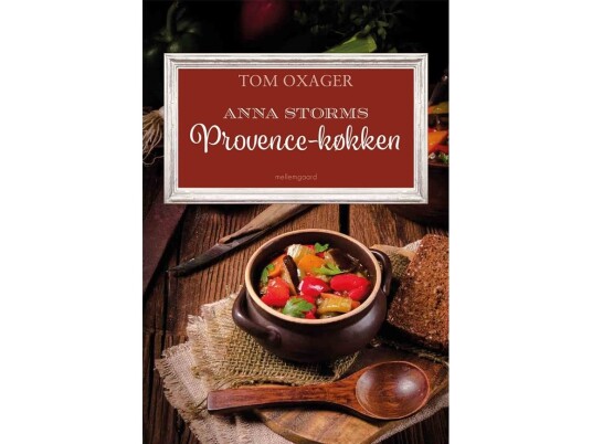 Anna Storms Provence-Køkken | Tom Oxager | Språk: Dansk