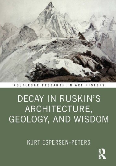 Decay in Ruskin's Architecture Geology and Wisdom