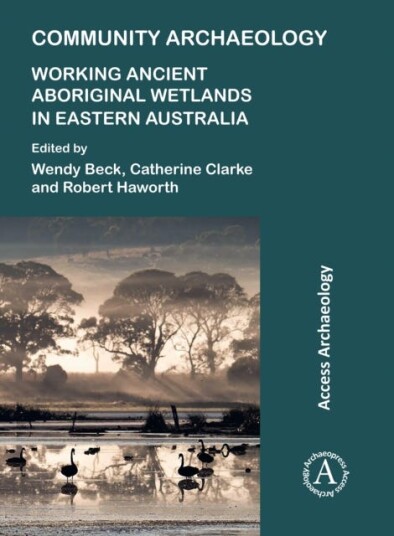 Community Archaeology: Working Ancient Aboriginal Wetlands In Eastern Australia