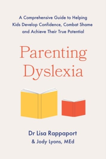 Parenting Dyslexia A Comprehensive Guide to Helping Kids Combat Shame, Build Confidence and Achieve Their True Potential Parenting Dyslexia A Comprehensive Guide to Helping Kids Combat Shame, Build Confidence and Achieve Their True Potential