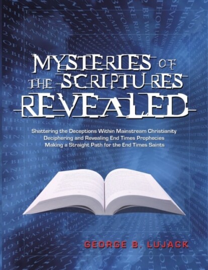 Mysteries of the Scriptures Revealed   Shattering the Deceptions Within Mainstream Christianity Deci